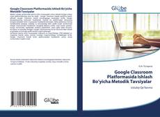 Google Classroom Platformasida Ishlash Bo’yicha Metodik Tavsiyalar kitap kapağı