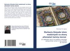 Bookcover of Markaziy Osiyoda islom madaniyati va sharq allomalari tarixiy merosi