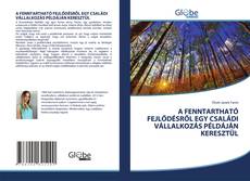 Bookcover of A FENNTARTHATÓ FEJLŐDÉSRŐL EGY CSALÁDI VÁLLALKOZÁS PÉLDÁJÁN KERESZTÜL