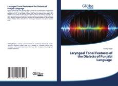 Bookcover of Laryngeal Tonal Features of the Dialects of Punjabi Language