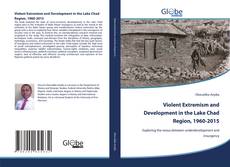 Couverture de Violent Extremism and Development in the Lake Chad Region, 1960-2015