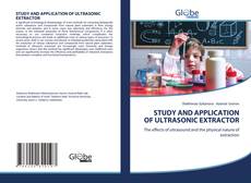 Portada del libro de STUDY AND APPLICATION OF ULTRASONIC EXTRACTOR