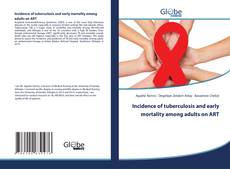 Portada del libro de Incidence of tuberculosis and early mortality among adults on ART