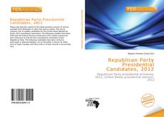 Bookcover of Republican Party Presidential Candidates, 2012