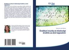 Bookcover of Énekkari munka és közösségi éneklés az alsó tagozaton