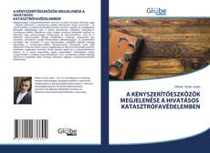 Bookcover of A KÉNYSZERÍTŐESZKÖZÖK MEGJELENÉSE A HIVATÁSOS KATASZTRÓFAVÉDELEMBEN
