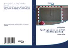 Bookcover of Sport o'yinlari va uni o'qitish metodikasi (Gandbol)
