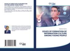 Buchcover von ISSUES OF FORMATION OF INFORMATION CULTURE AMONG YOUNG PEOPLE