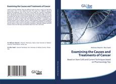 Examining the Causes and Treatments of Cancer kitap kapağı