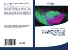 Borítókép a  Green Synthesis of Metal oxide Nano particles from Plant Extracts - hoz