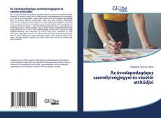 Bookcover of Az óvodapedagógus személyiségjegyei és vezetői attitűdjei