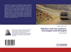 Copertina di Pakistan and Iran relations. Convergent and Divergent