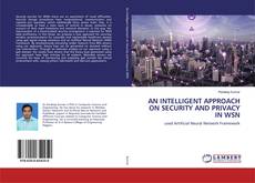 Copertina di AN INTELLIGENT APPROACH ON SECURITY AND PRIVACY IN WSN