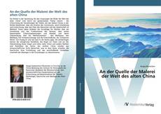 Bookcover of An der Quelle der Malerei der Welt des alten China