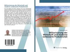 Bookcover of Militarisierung der Wirtschaft und moderne verbesserte Produktivität