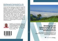 Copertina di Beteiligung der Gemeinschaft an der Bewirtschaftung der Waldressourcen