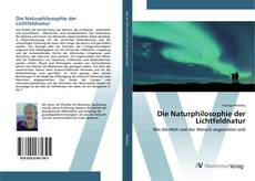 Bookcover of Die Naturphilosophie der Lichtfeldnatur