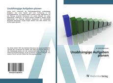 Bookcover of Unabhängige Aufgaben planen