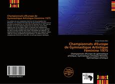 Bookcover of Championnats d'Europe de Gymnastique Artistique Féminine 1975