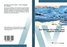 Bookcover of Auf dünnes Eis treten - eine Tragödie in 4 Akten