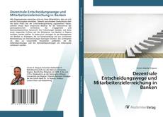 Bookcover of Dezentrale Entscheidungswege und Mitarbeiterzielerreichung in Banken