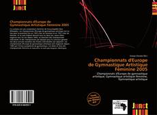 Bookcover of Championnats d'Europe de Gymnastique Artistique Féminine 2005