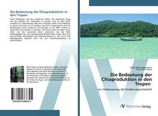 Bookcover of Die Bedeutung der Chiaproduktion in den Tropen