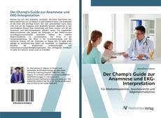 Bookcover of Der Champ's Guide zur Anamnese und EKG-Interpretation