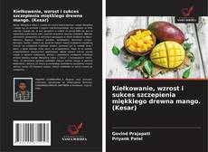 Обложка Kiełkowanie, wzrost i sukces szczepienia miękkiego drewna mango. (Kesar)