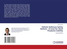 Vehicle Software Safety Defects : A Case for Strict Products Liability kitap kapağı