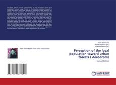 Perception of the local population toward urban forests ( Aerodrom)的封面