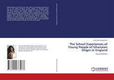 Couverture de The School Experiences of Young People of Ghanaian Origin in England