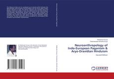 Couverture de Neuroanthropology of Indo-European Paganism & Aryo-Dravidian Hinduism