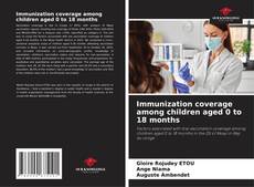 Bookcover of Immunization coverage among children aged 0 to 18 months