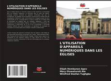 Bookcover of L'UTILISATION D'APPAREILS NUMÉRIQUES DANS LES ÉGLISES
