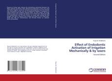 Capa do livro de Effect of Endodontic Activation of Irrigation Mechanically & by lasers 
