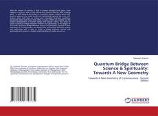 Couverture de Quantum Bridge Between Science & Spirituality: Towards A New Geometry
