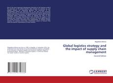 Capa do livro de Global logistics strategy and the impact of supply chain management 