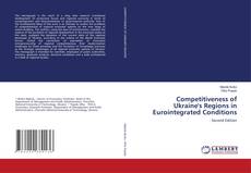 Copertina di Competitiveness of Ukraine's Regions in Eurointegrated Conditions