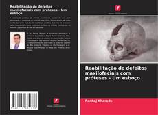 Borítókép a  Reabilitação de defeitos maxilofaciais com próteses - Um esboço - hoz