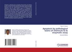 Copertina di Apoptosis by pathological toxins of chemicals & its enzymatic assay
