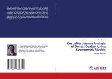 Buchcover von Cost-effectiveness Analysis of Dental Dealant Using Econometric Models