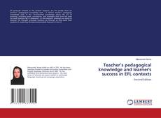 Teacher’s pedagogical knowledge and learner's success in EFL contexts kitap kapağı
