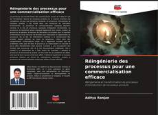 Couverture de Réingénierie des processus pour une commercialisation efficace