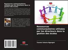 Couverture de Ressources communautaires utilisées par les directeurs dans la gestion des écoles
