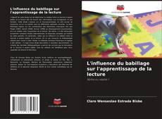 Couverture de L'influence du babillage sur l'apprentissage de la lecture