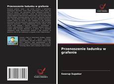 Bookcover of Przenoszenie ładunku w grafenie