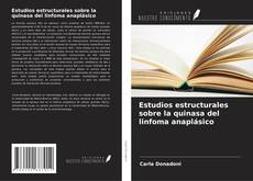 Bookcover of Estudios estructurales sobre la quinasa del linfoma anaplásico