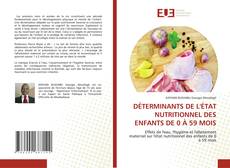 Copertina di DÉTERMINANTS DE L'ÉTAT NUTRITIONNEL DES ENFANTS DE 0 À 59 MOIS