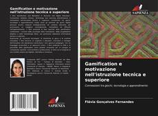 Bookcover of Gamification e motivazione nell'istruzione tecnica e superiore